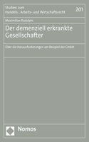 Der Demenziell Erkrankte Gesellschafter: Uber Die Herausforderungen Am Beispiel Der Gmbh