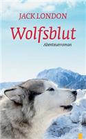 Wolfsblut: Jack London. Ein Abenteuerroman