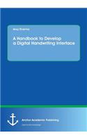 Handbook to Develop a Digital Handwriting Interface