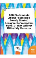 100 Statements about Samson's Lovely Mortal
