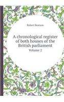 A Chronological Register of Both Houses of the British Parliament Volume 2: (English)