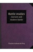 Battle Studies Ancient and Modern Battle