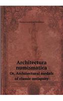 Architectura Numismatica Or, Architectural Medals of Classic Antiquity