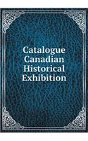 Catalogue Canadian Historical Exhibition