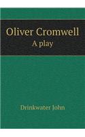 Oliver Cromwell a Play