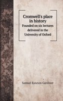 Cromwell's place in history: Founded on six lectures delivered in the University of Oxford(History Books)