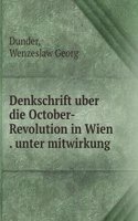 Denkschrift uber die October-Revolution in Wien . unter mitwirkung