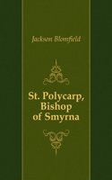 St. Polycarp, Bishop of Smyrna
