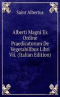 Alberti Magni Ex Ordine Praedicatorum De Vegetabilibus Libri Vii. (Italian Edition)