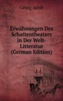 Erwahnungen Des Schattentheaters in Der Welt-Litteratur (German Edition)