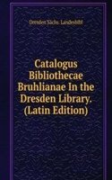 Catalogus Bibliothecae Bruhlianae In the Dresden Library. (Latin Edition)