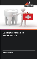 metallurgia in endodonzia