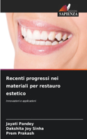 Recenti progressi nei materiali per restauro estetico