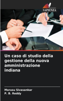 caso di studio della gestione della nuova amministrazione indiana