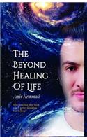 Beyond the Healing of Life