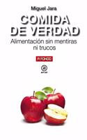 Comida de verdad: Alimentacion sin mentiras ni trucos