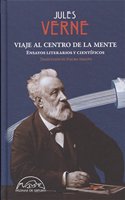 Viaje al centro de la mente: Ensayos literarios y cientificos