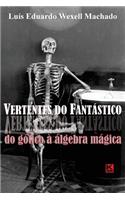 Vertentes do Fantastico: Do gotico a algebra magica