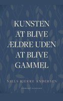 Kunsten at blive ældre uden at blive gammel