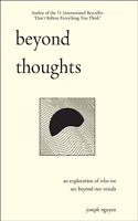 Beyond Thoughts: An Exploration Of Who We Are Beyond Our Minds