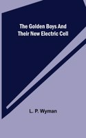 Golden Boys and Their New Electric Cell