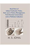 Hard Parts of Indian Freshwater Fishes,their use in Fishery Management,Fish Diversity Conversation and as Pollution Indicators