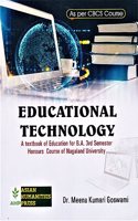 EDUCATIONAL TECHNOLOGY : A TEXTBOOK OF EDUCATION FOR B.A. 3RD SEMESTER HONOURS COURSE OF NAGALAND UNIVERSITY UNDER NEW CBCS SYLLABUS