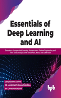 Essentials of Deep Learning and AI: Experience Unsupervised Learning, Autoencoders, Feature Engineering, and Time Series Analysis with TensorFlow, Keras, and scikit-learn