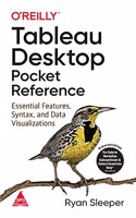 Tableau Desktop Pocket Reference Essential Features, Syntax, And Data Visualizations (Grayscale Indian Edition)