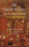 The Lady of the Lotus Rup Mati Queen of Mandu