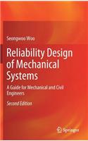 Reliability Design of Mechanical Systems: A Guide for Mechanical and Civil Engineers