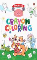MIND MANIA: Crayon Coloring: Fun and Interactive Activity Book for PreSchool Kids, Toddlers | Includes Dot to Dot Coloring, Copy Coloring and Number Coloring | Enhances Creativity | Book for 3+ [Penguin Early Learning Series]