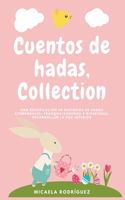Cuentos de hadas collection: Una recopilación de historias de hadas atemporales, tranquilizadoras y divertidas, desarrollan la paz interior