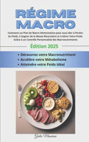 Régime Macro: Comment un Plan de Macro Alimentation peut vous Ider à Perdre du Poids, à Gagner de la Masse Musculaire et à Gérer Votre Poids Grâce à un Contrôle P