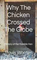 Why The Chicken Crossed The Globe: History of the Humble Hen