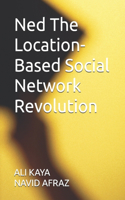 Ned The Location-Based Social Network Revolution