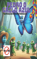 Pedro o Grilo Azul: TDAH, dislexia, autismo e também para aqueles que sofreram bullying.