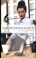 Micromanaged