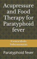 Acupressure and Food Therapy for Paratyphoid fever: Paratyphoid fever