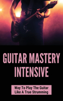 Guitar Mastery Intensive