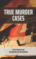 True Murder Cases