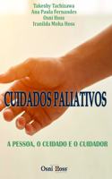 Cuidados Paliativos: A Pessoa, O Cuidado E O Cuidador