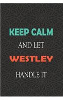 Keep Calm and let WESTLEY handle it