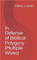 In Defense of Biblical Polygyny (Multiple Wives)