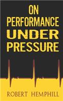 On Performance Under Pressure