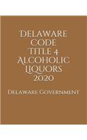 Delaware Code Title 4 Alcoholic Liquors 2020