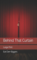 Behind That Curtain: Large Print