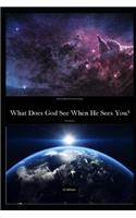 What Does God See When He Sees YOU?