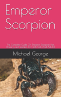 Emperor Scorpion: The Complete Guide On Emperor Scorpion Diet, Housing and feeding (For Both Kids And Adults)