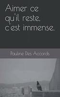 Aimer ce qu'il reste, c'est immense.